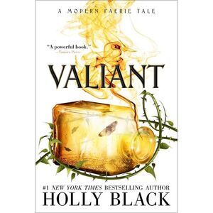 Valiant: A Modern Faerie Tale -- Holly Black